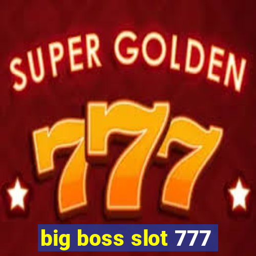 big boss slot 777