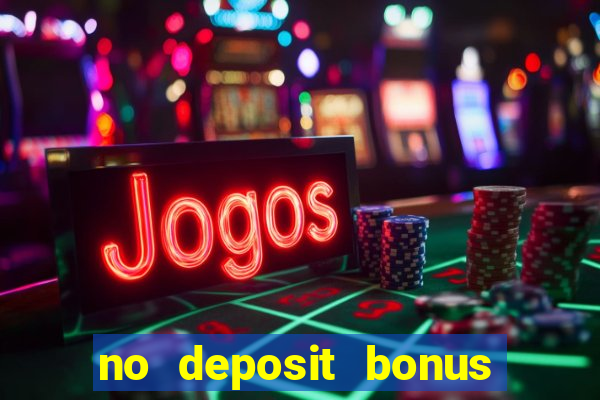 no deposit bonus codes casinos