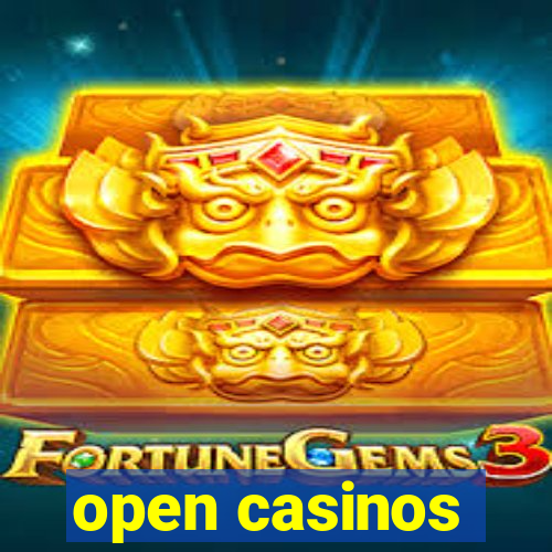 open casinos