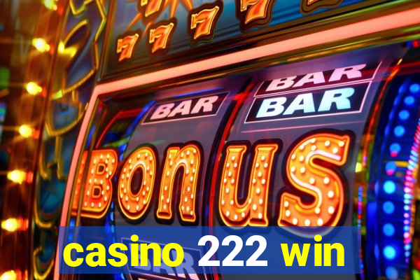 casino 222 win