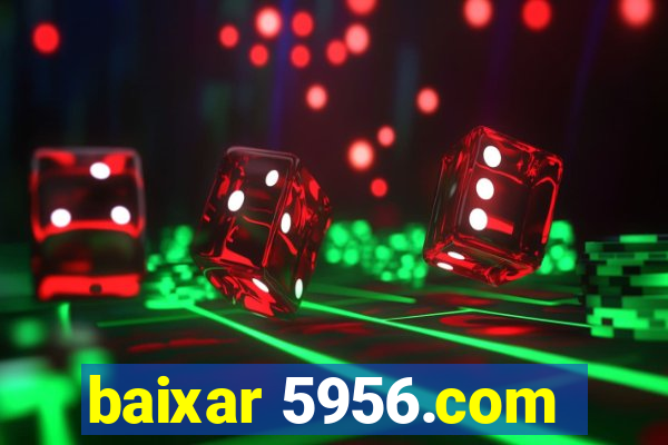 baixar 5956.com