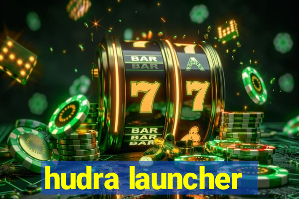 hudra launcher