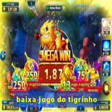 baixa jogo do tigrinho