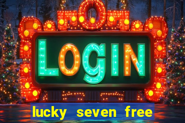 lucky seven free casino slots