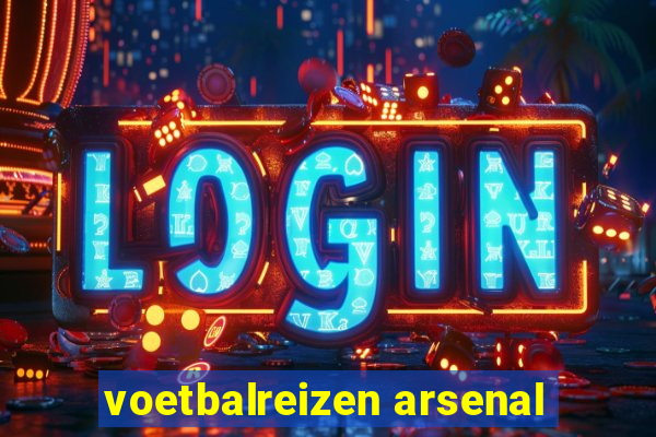 voetbalreizen arsenal