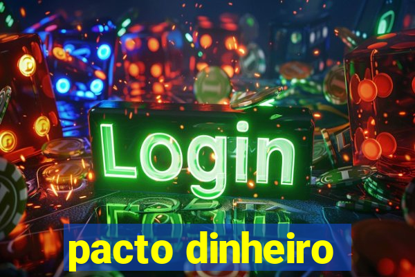 pacto dinheiro