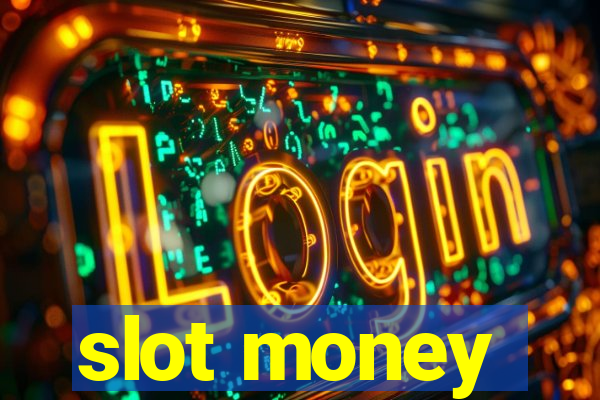 slot money