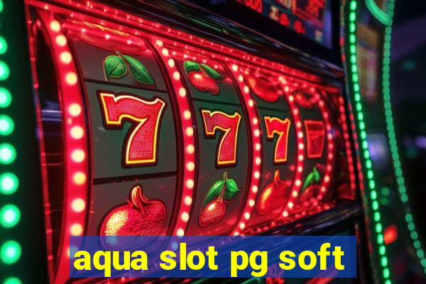 aqua slot pg soft