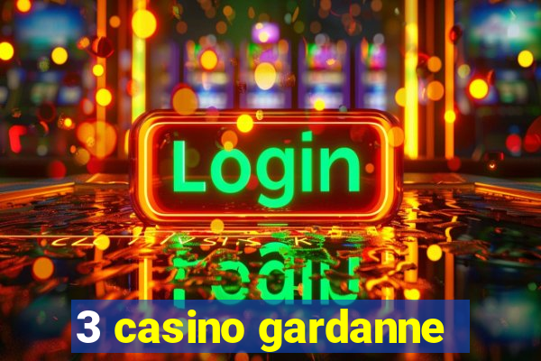 3 casino gardanne