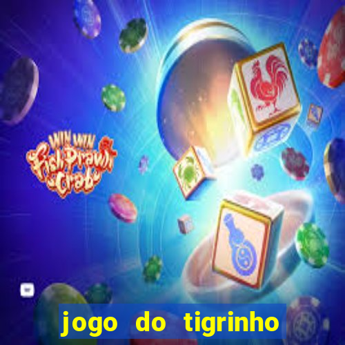 jogo do tigrinho valor minimo