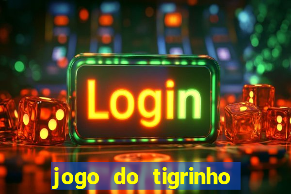 jogo do tigrinho valor minimo