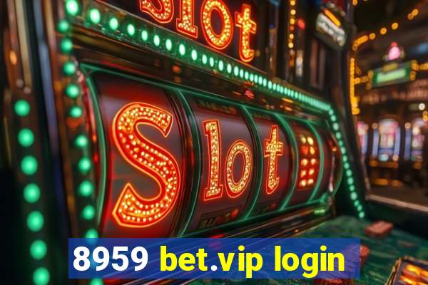 8959 bet.vip login