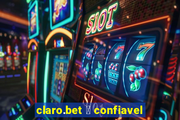 claro.bet 茅 confiavel