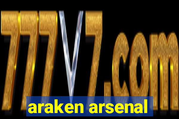 araken arsenal