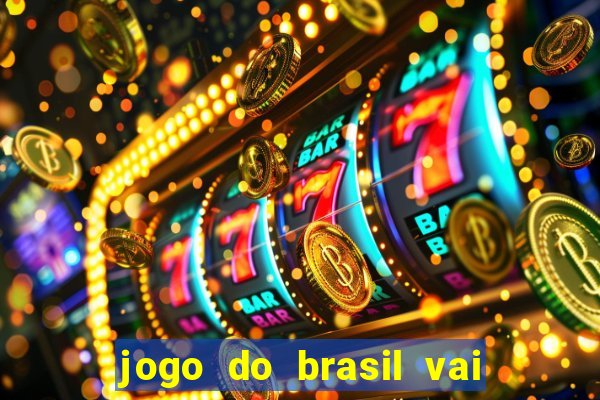 jogo do brasil vai passar aonde