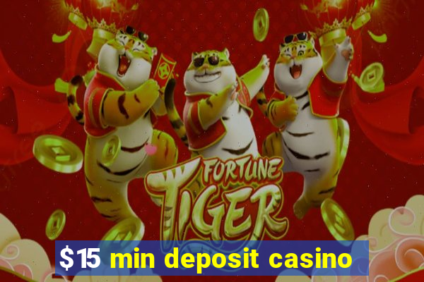 $15 min deposit casino