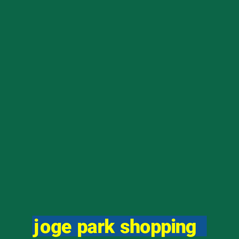 joge park shopping