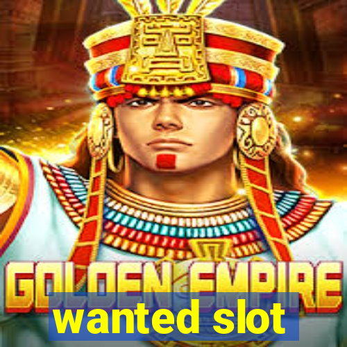 wanted slot