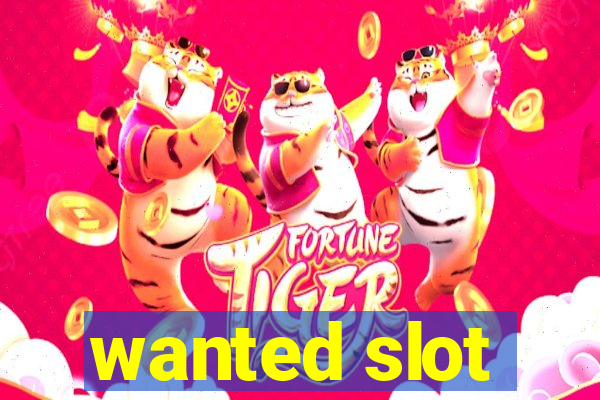 wanted slot