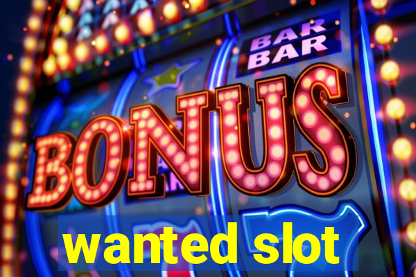 wanted slot