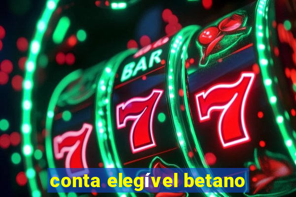 conta elegível betano