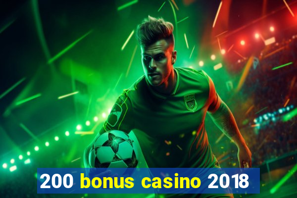 200 bonus casino 2018