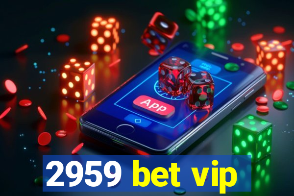 2959 bet vip