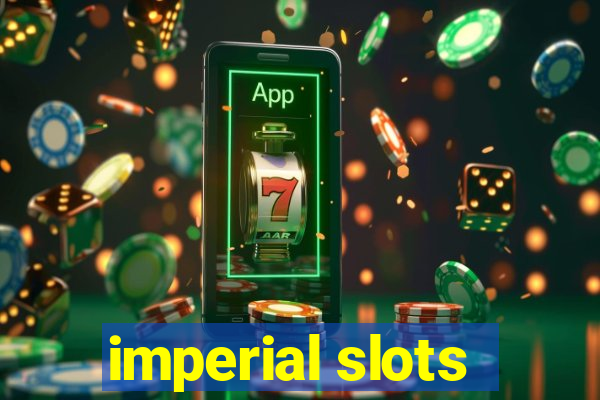 imperial slots