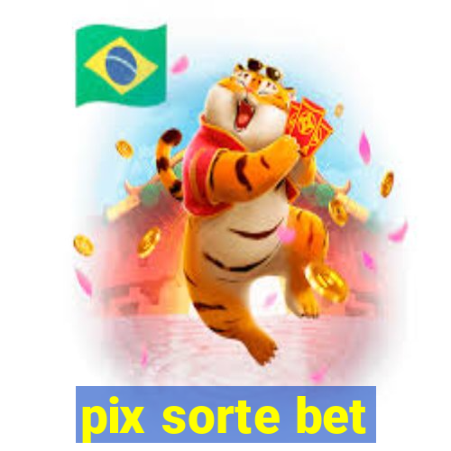 pix sorte bet