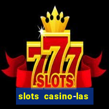 slots casino-las vegas slots