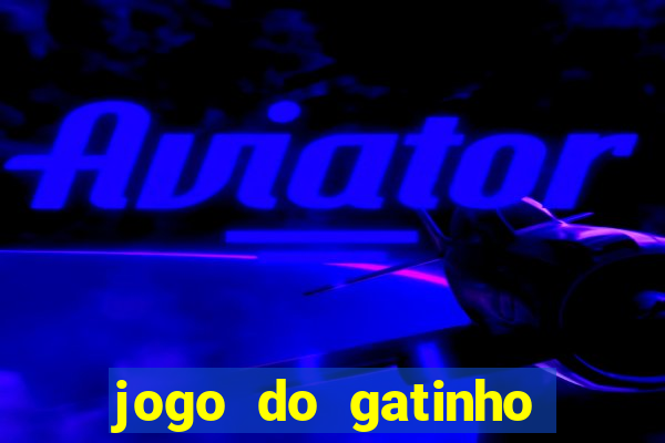 jogo do gatinho que ganha dinheiro