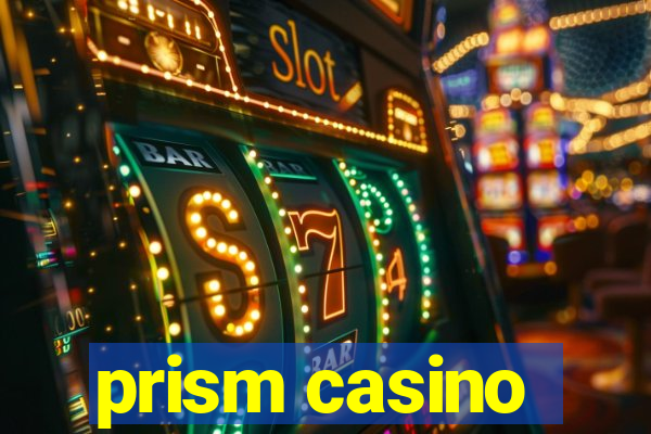 prism casino