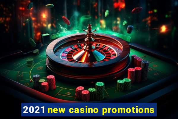 2021 new casino promotions