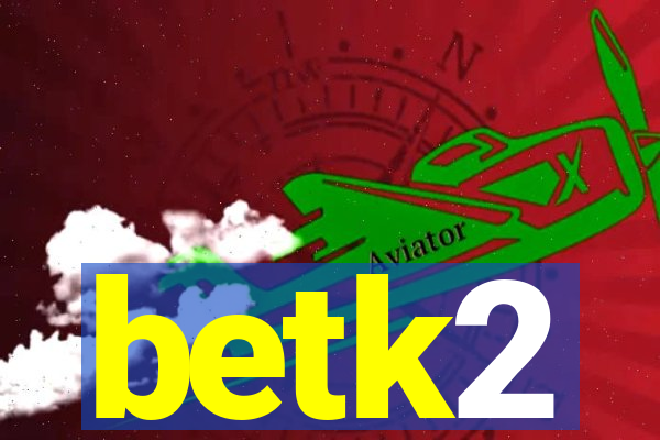 betk2