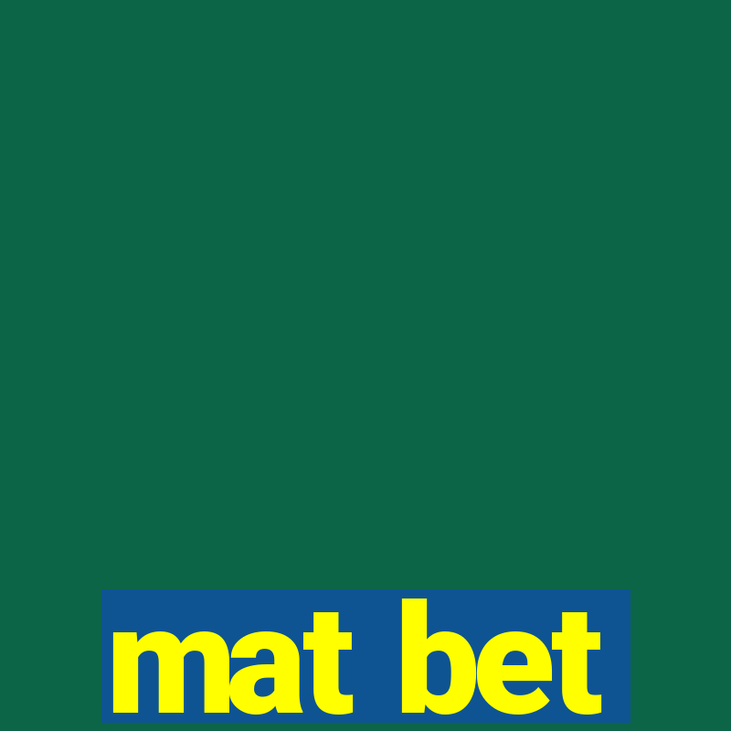 mat bet