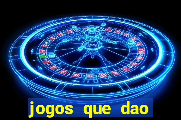 jogos que dao dinheiro real