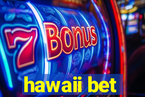 hawaii bet