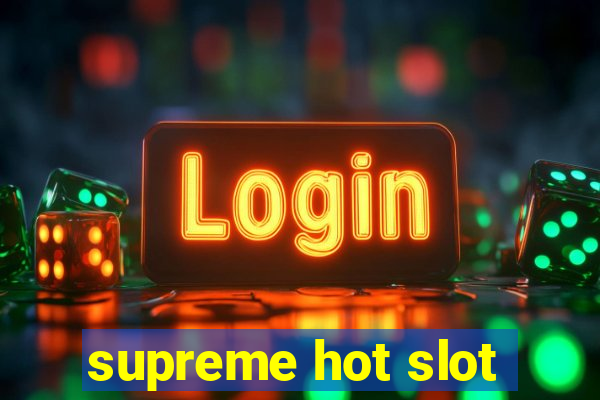 supreme hot slot