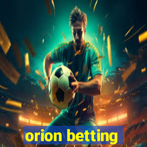 orion betting