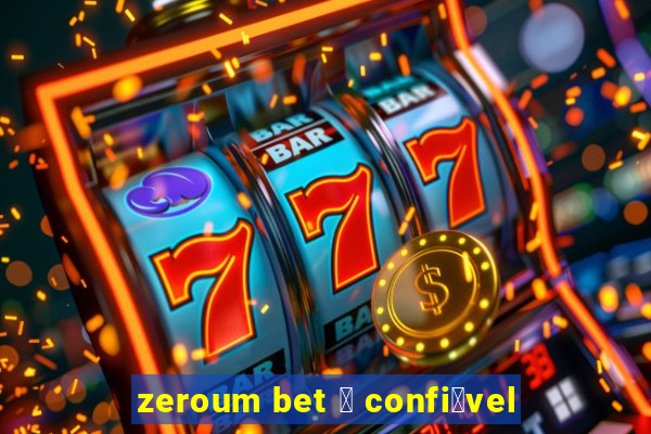 zeroum bet 茅 confi谩vel