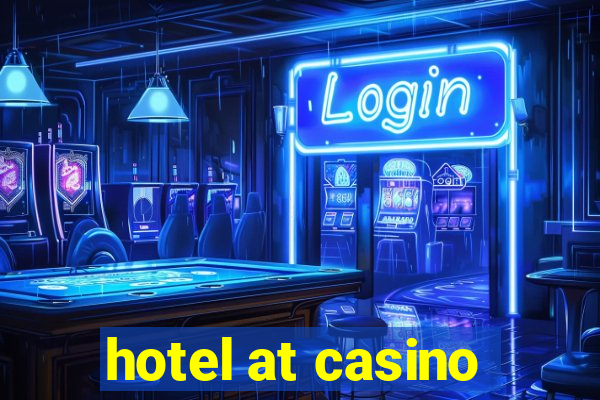 hotel at casino