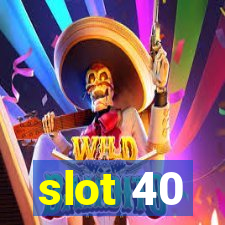 slot 40