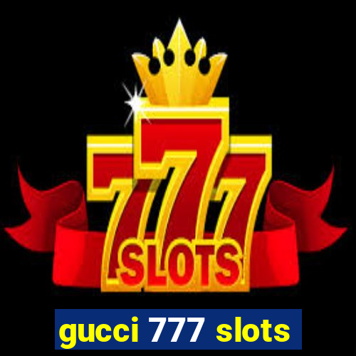 gucci 777 slots