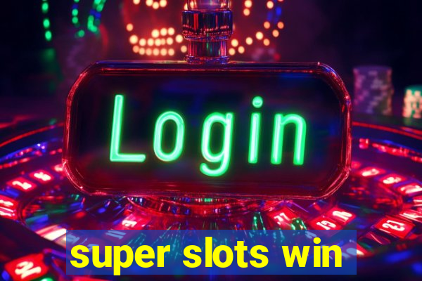 super slots win