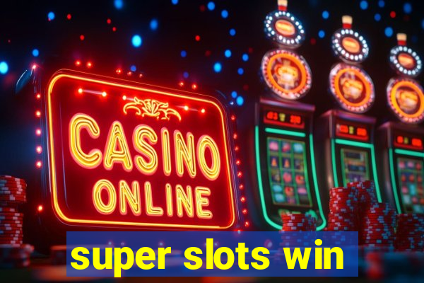 super slots win