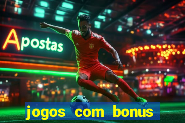 jogos com bonus gratis sem deposito