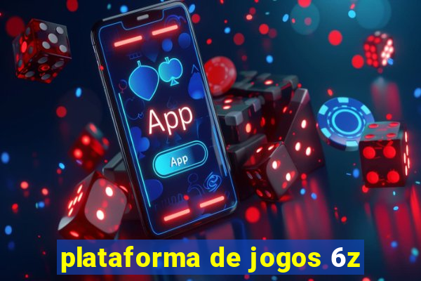 plataforma de jogos 6z