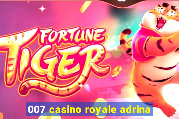 007 casino royale adrina