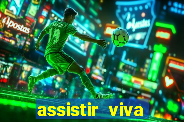 assistir viva online gratis