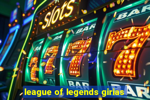 league of legends girias